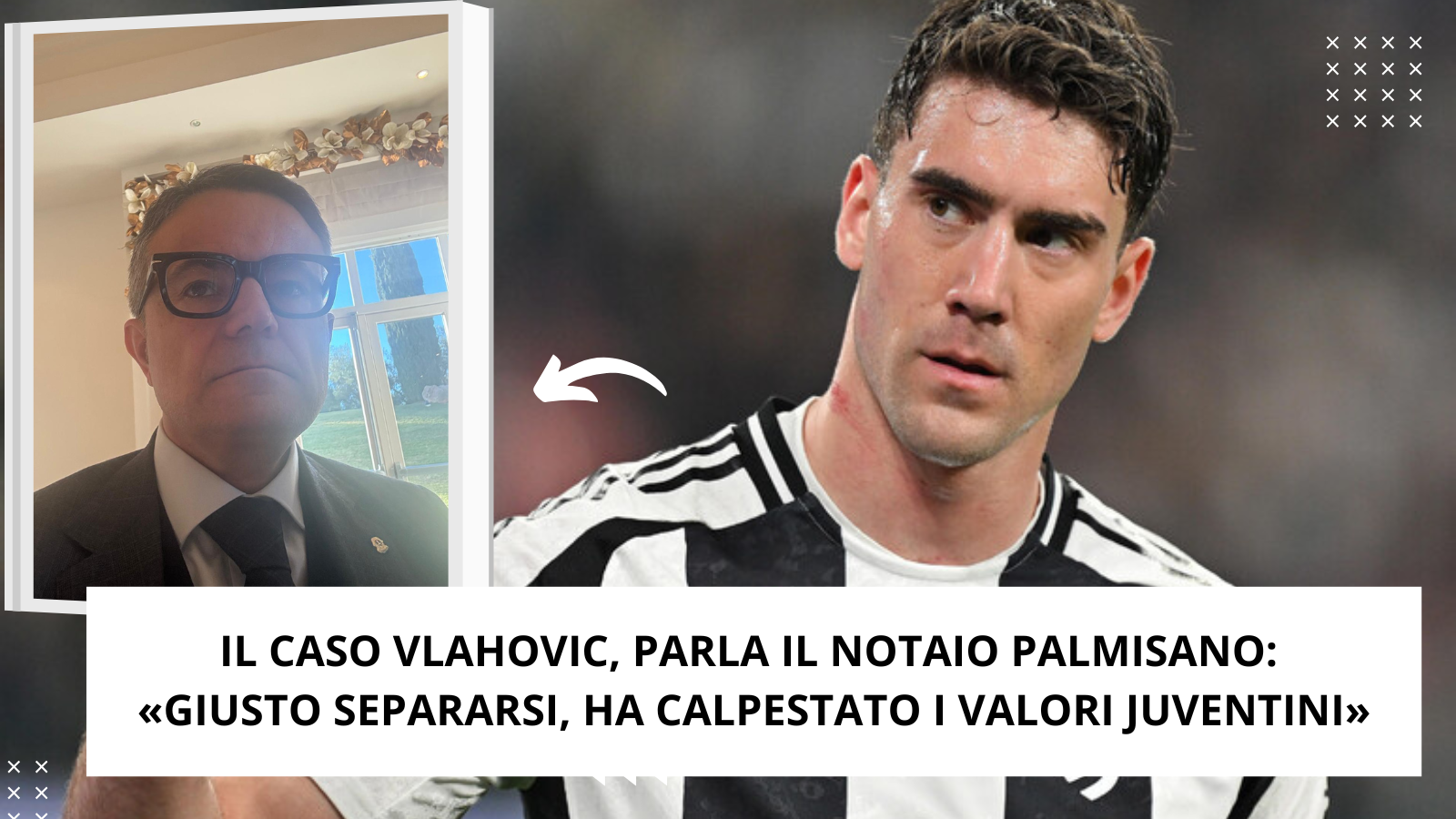 IL CASO VLAHOVIC, PARLA IL NOTAIO PALMISANO: «GIUSTO SEPARARSI, HA CALPESTATO I VALORI JUVENTINI» (ILB)