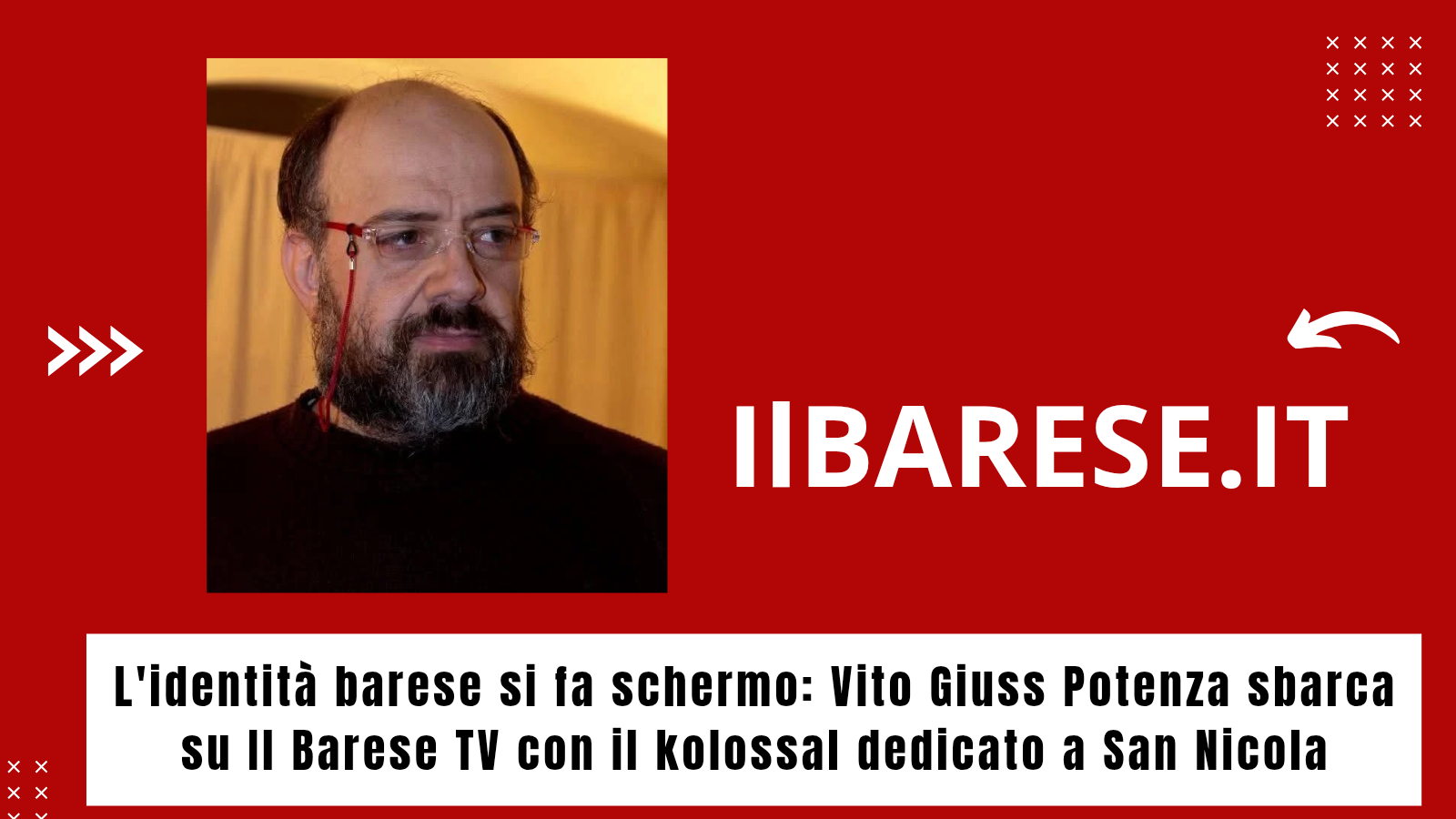 L'identità barese si fa schermo: Vito Giuss Potenza sbarca su Il Barese TV con il kolossal dedicato a San Nicola (ILB)