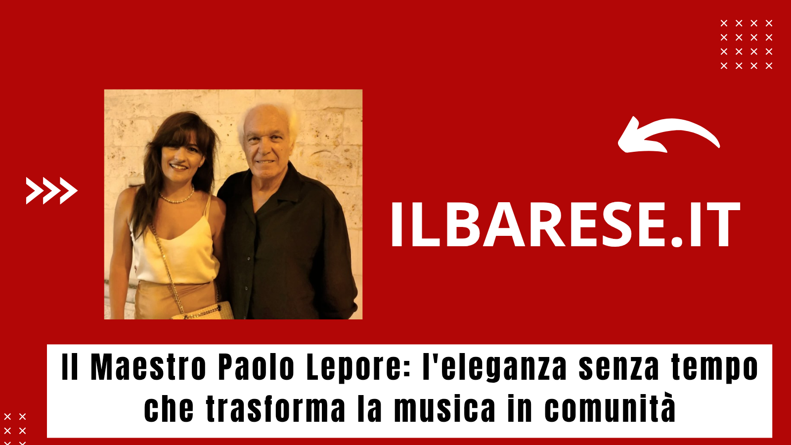 Il Maestro Paolo Lepore: l'eleganza senza tempo che trasforma la musica in comunità (ILB)