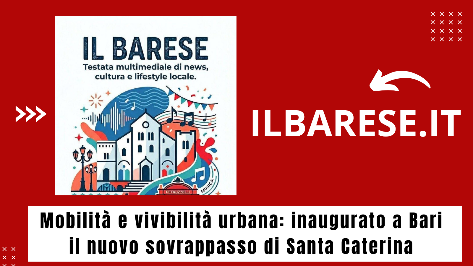 ILB: Mobilità e vivibilità urbana: inaugurato a Bari il nuovo sovrappasso di Santa Caterina